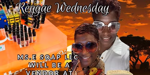 Ms. E Soap \ud83e\uddfc Vendor at Reggae Wednesday 