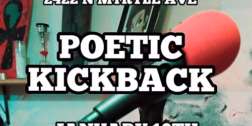 FREE ENTRY JAN 10TH POETIC KICKBACK