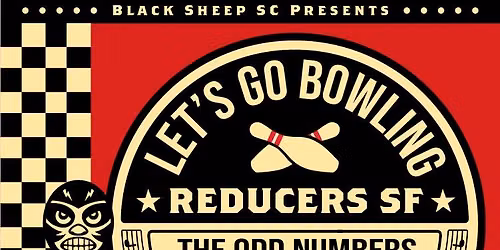Black Sheep Scooter Club presents... Let's Go Bowling ~ Reducers SF ~ The Odd Numbers ~ DJ Soulciter