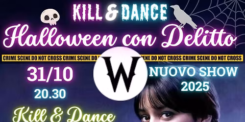 Halloween con Delitto "K*ll&Dance" WEDNESDAY ADDAMS (nuovo show 2025!)