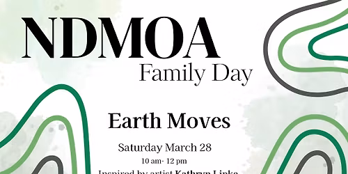 NDMOA Family Day - Earth Moves