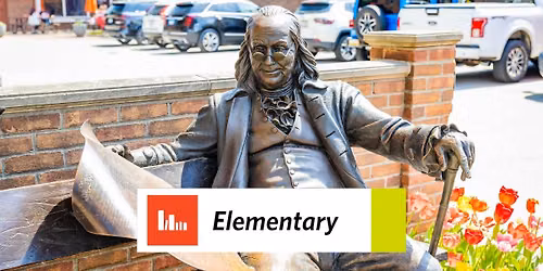 Elementary Explorers: A Great Idea - Ben Franklin