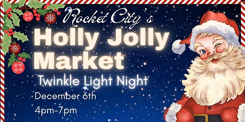 Rocket City Holly Jolly Market: Twinkle Holly -Light Nights!