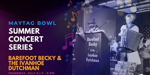 Maytag Bowl Summer Concert Series: Barefoot Becky & The Ivanhoe Dutchmen