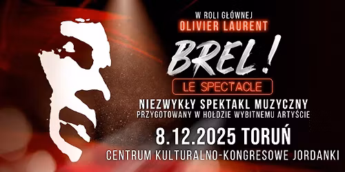8.12.2025 Brel! Le spectacle\u23aaToru\u0144, Centrum Kulturalno-Kongresowe Jordanki