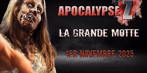 COMPLET - APOCALYPSE Z\u00ae - La Grande Motte (34)