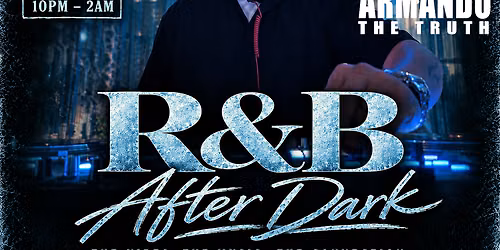 R&B Night @Reunion After Dark (21+)DJ ARMANDO "THE TRUTH"