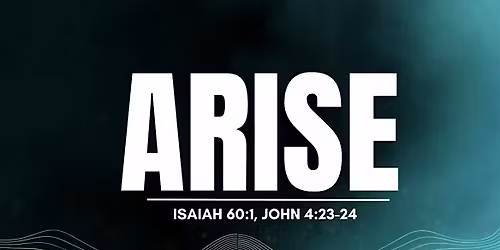 Arise