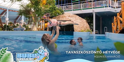 \ud83c\udf38\ud83d\udc26\ud83c\udf0aTavaszk\u00f6sz\u00f6nt\u0151 H\u00e9tv\u00e9ge - AQUAKIDS Anim\u00e1ci\u00f3