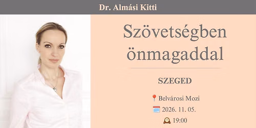 Alm\u00e1si Kitti Szegeden: Sz\u00f6vets\u00e9gben \u00f6nmagaddal