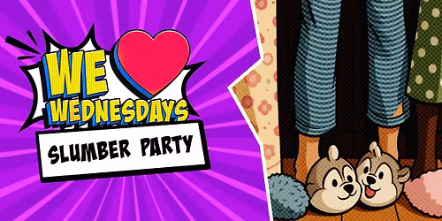 We Love Wednesdays: \ud83d\udca4 Slumber party \ud83d\udca4