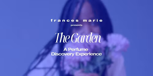 The Garden: A Perfume Discovery Experience