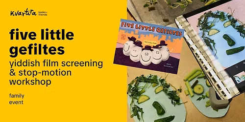 Five Little Gefiltes: Yiddish Film Screening & Stop-Motion Workshop