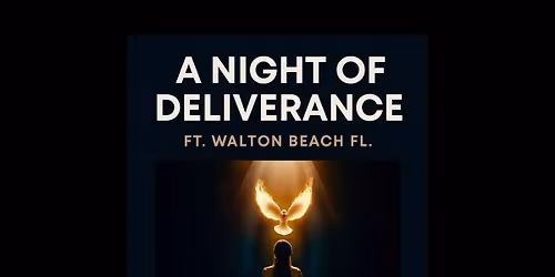 A Night Of Deliverance FT. Walton Beach