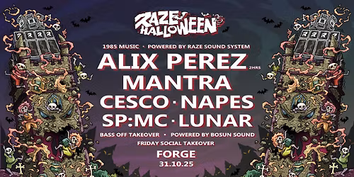Raze Halloween x 1985 Music: Alix Perez, Mantra, Cesco, Napes, SP:MC + Bass Off, Friday Social
