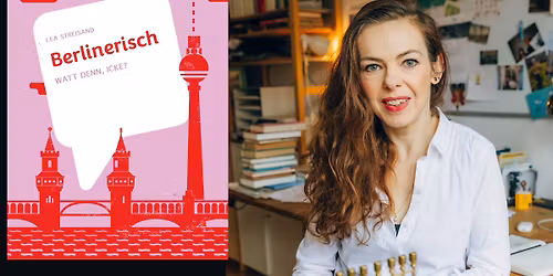 BUCHPREMIERE Lea Streisand "Berlinerisch - Watt denn, icke?" Moderation: Knut Elstermann