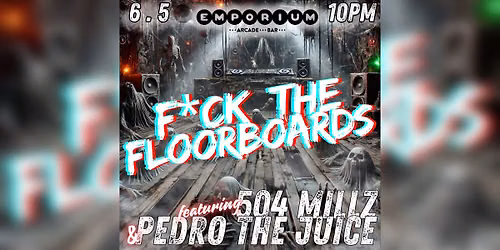 Pedro The Juice & 504 Millz \/ F*ck the Floorboards