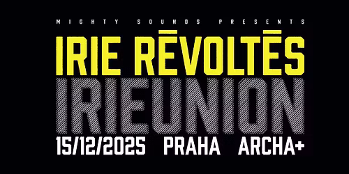 Irie R\u00e9volt\u00e9s - Praha, ARCHA+