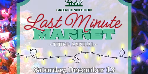 Green Connection's Third Annual Last Minute Market