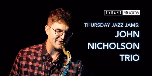 Thursday Jazz Jams: John Nicholson Trio