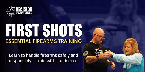 First Shots Essential Firearms Training | Decision Tactical