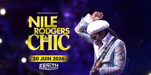 NILE RODGERS & CHIC | PARIS | Z\u00e9nith Paris - La Villette