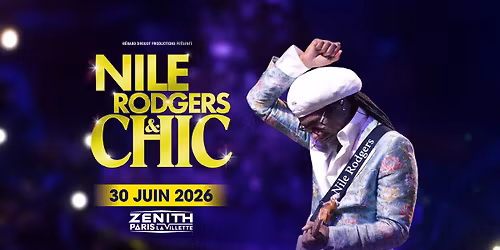 NILE RODGERS & CHIC | PARIS | Z\u00e9nith Paris - La Villette