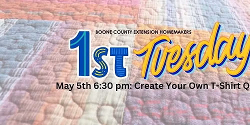 First Tuesday: May 5th - Create Your Own T-Shirt Quilt