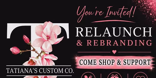 Tatiana\u2019s Custom Co. "Relaunch, Rebranding & Pop-Up Shop"