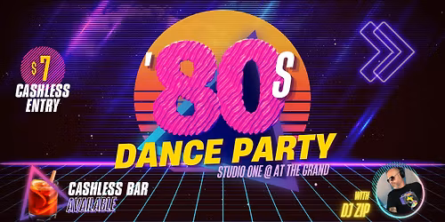 Dancing @ The Grand: '80s Dance Party with DJ Zip!