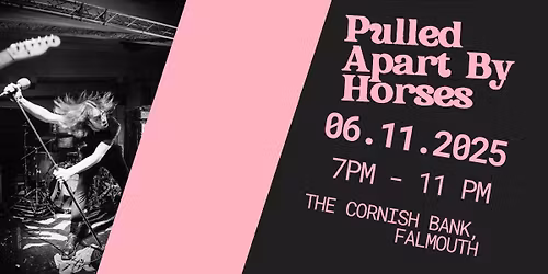 CLUNK Presents: Pulled Apart By Horses @ The Cornish Bank