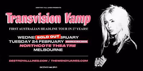 SOLD OUT \/\/ Transvision Vamp \/\/ Melbourne \/\/ Northcote Theatre \/\/ 18+