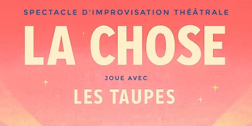 Les Taupes pr\u00e9sentent \u00ab La Chose \u00bb