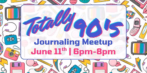 Totally 90's Journaling Meetup