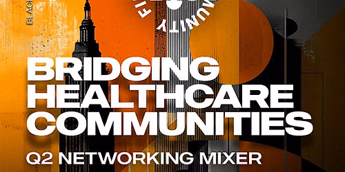 Black Health Connect | Bridging Healthcare Communities: BAL-  Q2 Mixer