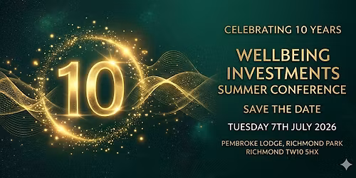 Wellbeing Investments 10 Year Anniversary & Summer Conference 2026