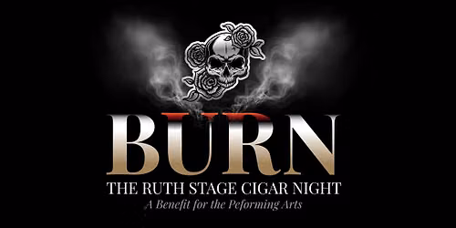 BURN: The Ruth Stage Cigar Night