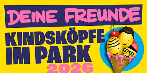 DEINE FREUNDE (DE) \u2022 "Kindsk\u00f6pfe im Park 2026" \u2022 Open Air Arena Wien