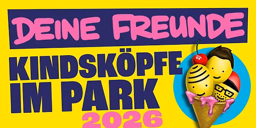 DEINE FREUNDE (DE) \u2022 "Kindsk\u00f6pfe im Park 2026" \u2022 Open Air Arena Wien (Ausverkauft)