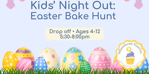 Kids\u2019 Night Out: Easter Bake Hunt \ud83d\udc30\ud83e\udd55