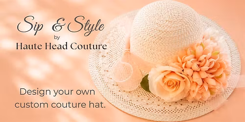 Sip & Style by Haute Head Couture