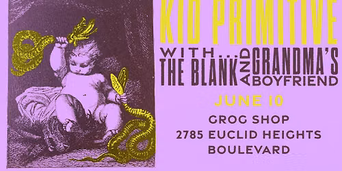 Kid Primitive, The Blank, Grandma's Boyfriend