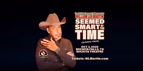 Wichita Falls, TX - William Lee Martin - Seemed Smart at the Time Tour - Wichita Theatre - 7:00pm