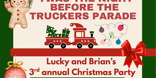 \u2018Twas the Night Before the Truckers Parade: Lucky and Brian\u2019s 3rd annual Christmas Party