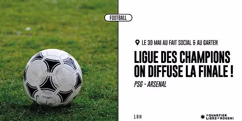 DIFFUSION FINALE LIGUE DES CHAMPIONS : PSG - ARSENAL