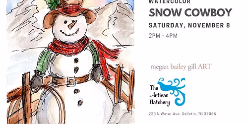 Art Class - Watercolor - Snow Cowboy with MeganBaileyGillART at The Artisan Hatchery