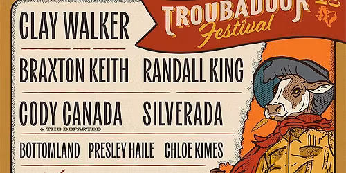 Troubadour Festival: Clay Walker Braxton Keith Randall King Cody Canada and The Departed Silverada Bottomland Presley Haile & Chloe Kimes