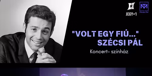 "Volt egy fi\u00fa..." Sz\u00e9csi P\u00e1l koncert-sz\u00ednh\u00e1z \/\/ Tolna
