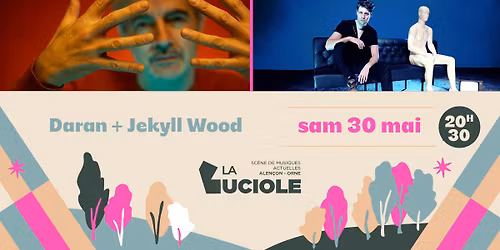 Daran + Jekyll Wood - La Luciole \u00b7 Alen\u00e7on