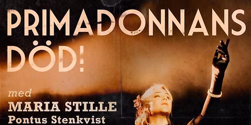 Primadonnans D\u00f6d: en minimusikal med Maria Stille & Pontus Stenkvist